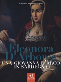 Eleonora D'Arborea. Una Giovanna D'arco in Sardegna - Librerie.coop