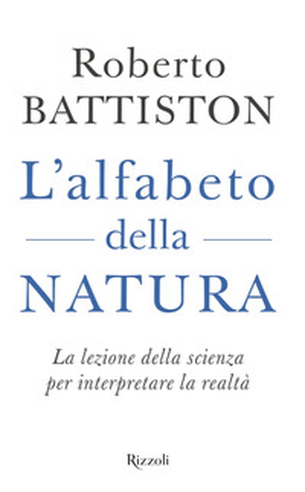 L'alfabeto della natura. La lezione della scienza per interpretare la realtà - Librerie.coop L'alfabeto della natura. La lezione della scienza per interpretare la realtà - Librerie.coop