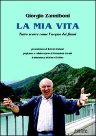 La mia vita. Tutto scorre come l'acqua dei fiumi - Librerie.coop La mia vita. Tutto scorre come l'acqua dei fiumi - Librerie.coop