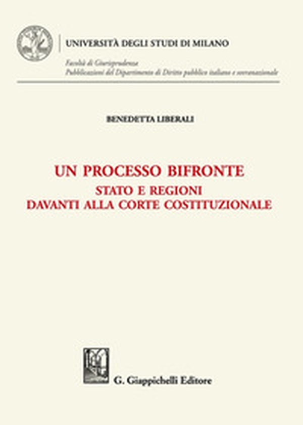 Un processo bifronte. Stato e regioni davanti alla Corte costituzionale - Librerie.coop Un processo bifronte. Stato e regioni davanti alla Corte costituzionale - Librerie.coop