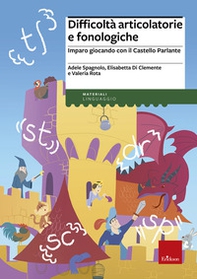 Difficoltà articolatorie e fonologiche. Imparo giocando con il Castello Parlante - Librerie.coop
