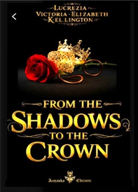 From the shadows to the crown. Ediz. italiana - Librerie.coop From the shadows to the crown. Ediz. italiana - Librerie.coop