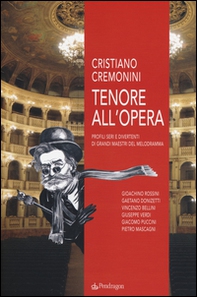 Tenore all'opera. Profili seri e divertenti di grandi maestri del melodramma - Librerie.coop