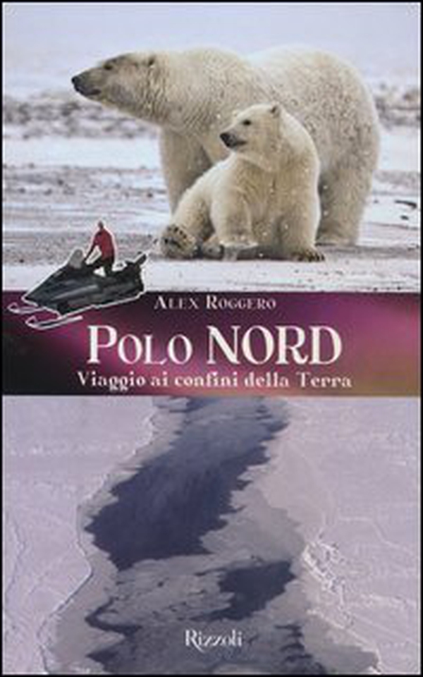 Polo Nord. Polo Sud. Viaggio ai confini della terra - Librerie.coop Polo Nord. Polo Sud. Viaggio ai confini della terra - Librerie.coop