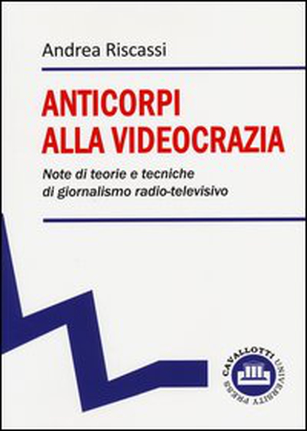 Anticorpi alla videocrazia. Note di teorie e tecniche di giornalismo radio-televisivo - Librerie.coop Anticorpi alla videocrazia. Note di teorie e tecniche di giornalismo radio-televisivo - Librerie.coop