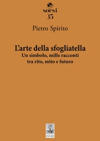 L'arte della sfogliatella. Un simbolo, mille racconti tra rito, mito e futuro - Librerie.coop