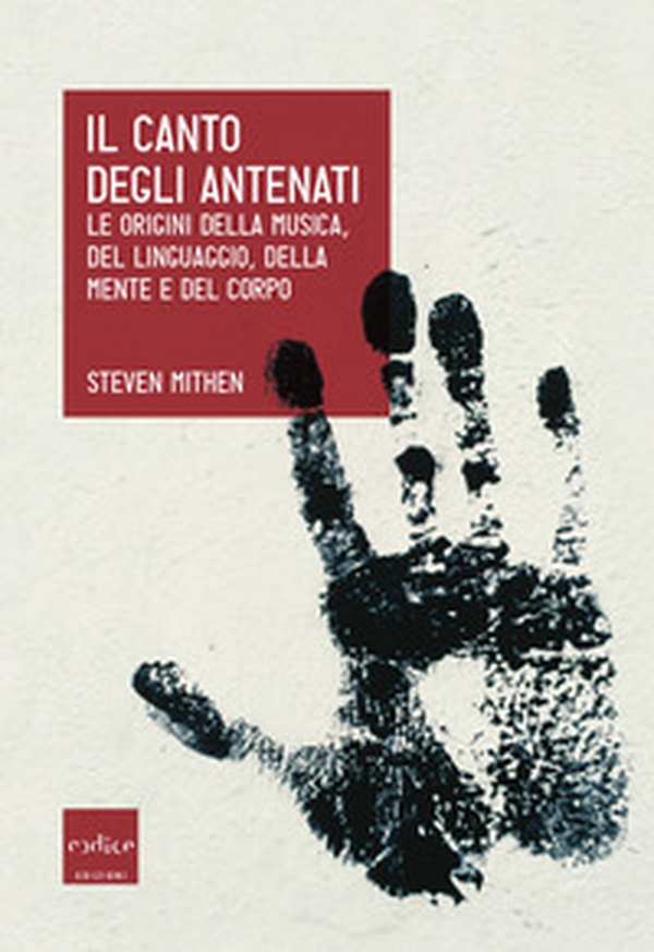 Il canto degli antenati. Le origini della musica, del linguaggio, della mente e del corpo - Librerie.coop Il canto degli antenati. Le origini della musica, del linguaggio, della mente e del corpo - Librerie.coop