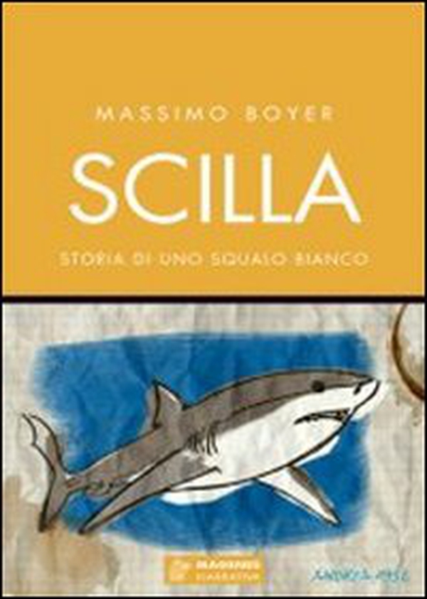 Scilla. Storia di uno squalo bianco - Librerie.coop Scilla. Storia di uno squalo bianco - Librerie.coop