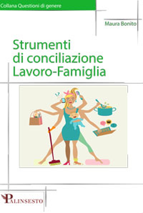 Strumenti di conciliazione lavoro-famiglia - Librerie.coop Strumenti di conciliazione lavoro-famiglia - Librerie.coop
