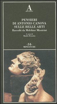 Pensieri di Antonio Canova sulle belle arti. Raccolti da Melchior Missirini - Librerie.coop