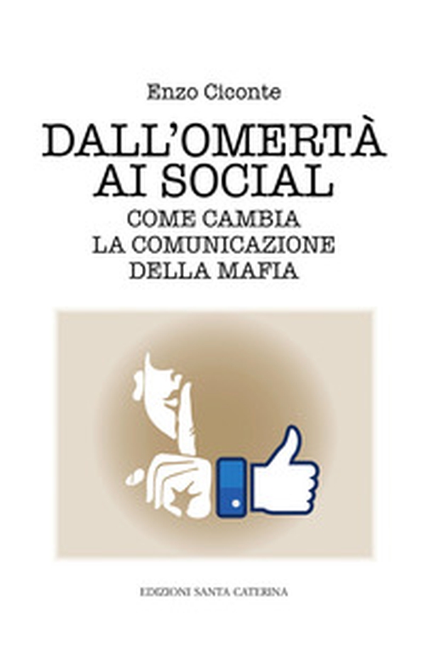 Dall'omertà ai social. Come cambia la comunicazione della mafia - Librerie.coop Dall'omertà ai social. Come cambia la comunicazione della mafia - Librerie.coop