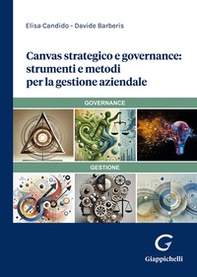 Canvas strategico e governance: strumenti e metodi per la gestione aziendale - Librerie.coop