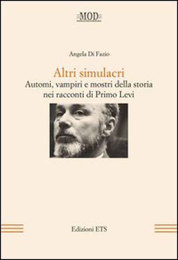 Altri simulacri. Automi, vampiri e mostri della storia nei racconti di Primo Levi - Librerie.coop Altri simulacri. Automi, vampiri e mostri della storia nei racconti di Primo Levi - Librerie.coop