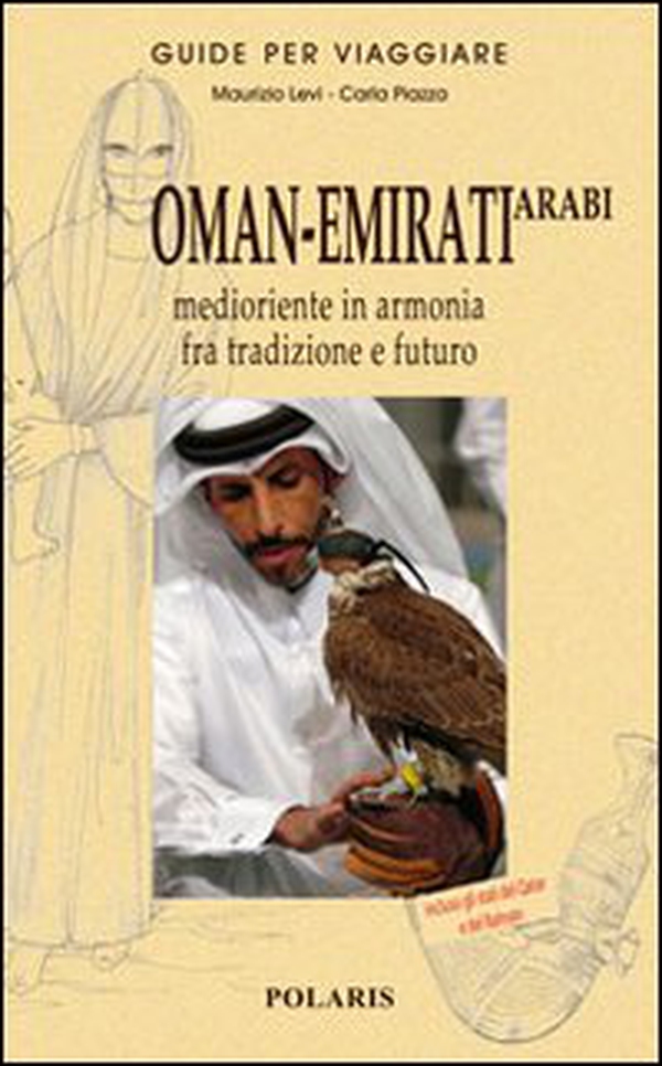 Oman-Emirati Arabi. Medioriente in armonia fra tradizione e futuro - Librerie.coop Oman-Emirati Arabi. Medioriente in armonia fra tradizione e futuro - Librerie.coop