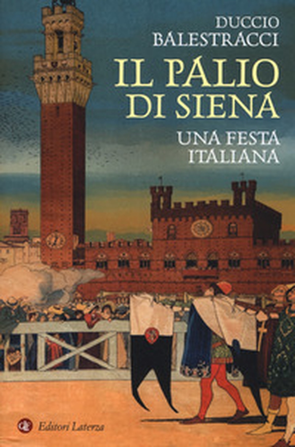 Il palio di Siena. Una festa italiana - Librerie.coop Il palio di Siena. Una festa italiana - Librerie.coop
