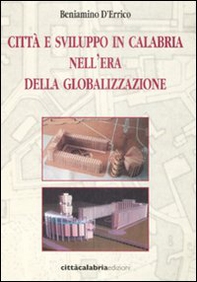 Città e sviluppo in Calabria nell'era della globalizzazione - Librerie.coop Città e sviluppo in Calabria nell'era della globalizzazione - Librerie.coop