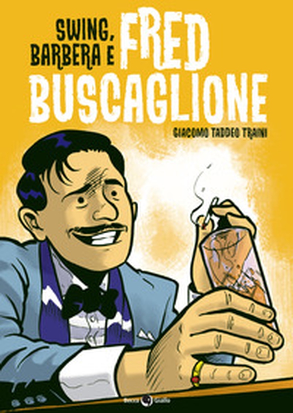 Swing, Barbera e Fred Buscaglione - Librerie.coop Swing, Barbera e Fred Buscaglione - Librerie.coop
