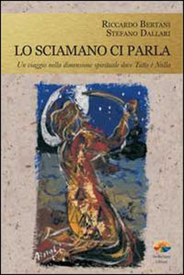 Lo sciamano ci parla. Un viaggio nella dimensione spirituale dove tutto è nulla - Librerie.coop