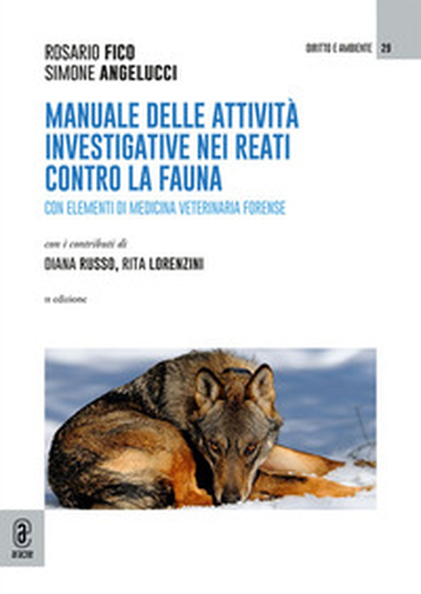 Manuale delle attività investigative per i reati contro la fauna. Con elementi di medicina veterinaria forense - Librerie.coop Manuale delle attività investigative per i reati contro la fauna. Con elementi di medicina veterinaria forense - Librerie.coop
