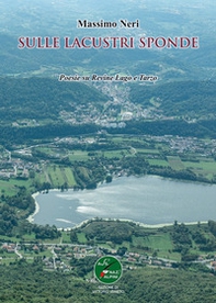 Sulle lacustri sponde. Poesie su Revine Lago e Tarzo - Librerie.coop Sulle lacustri sponde. Poesie su Revine Lago e Tarzo - Librerie.coop