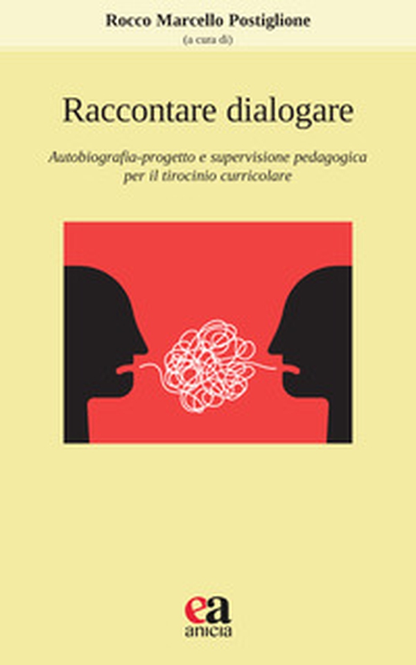 Raccontare dialogare. Autobiografia-progetto e supervisione pedagogica per il tirocinio curricolare - Librerie.coop Raccontare dialogare. Autobiografia-progetto e supervisione pedagogica per il tirocinio curricolare - Librerie.coop