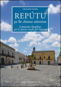 Repútu pe lle chiazze salentine-Lamento funebre per le piazze rurali del Salento - Librerie.coop Repútu pe lle chiazze salentine-Lamento funebre per le piazze rurali del Salento - Librerie.coop