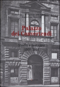 Palazzo dei Convertendi. Storia e restauro 1500-2014 - Librerie.coop Palazzo dei Convertendi. Storia e restauro 1500-2014 - Librerie.coop