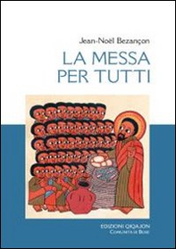 La messa per tutti. La chiesa vive l'eucaristia - Librerie.coop