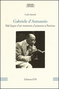 Gabriele D'Annunzio. Dal «Sogno d'un tramonto d'autunno» a «Parisina» - Librerie.coop