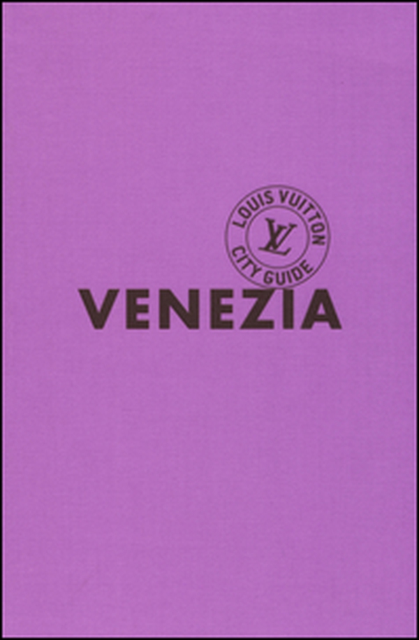 Venezia. Louis Vuitton City Guide - Librerie.coop Venezia. Louis Vuitton City Guide - Librerie.coop