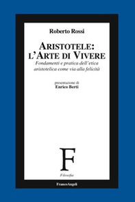 Aristotele: l'arte di vivere. Fondamenti e pratica dell'etica aristotelica come via alla felicità - Librerie.coop