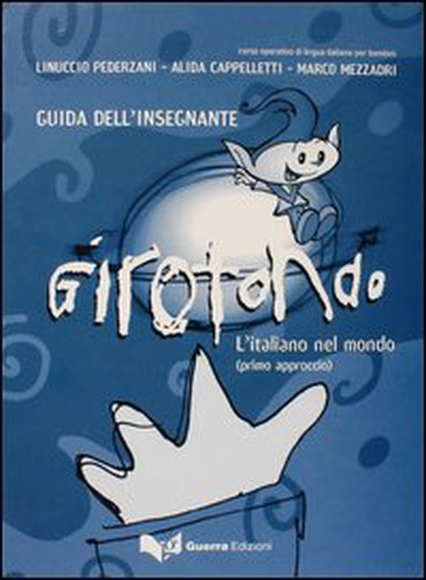 Girotondo. L'italiano nel mondo. Primo approccio. Guida per l'insegnante - Librerie.coop Girotondo. L'italiano nel mondo. Primo approccio. Guida per l'insegnante - Librerie.coop