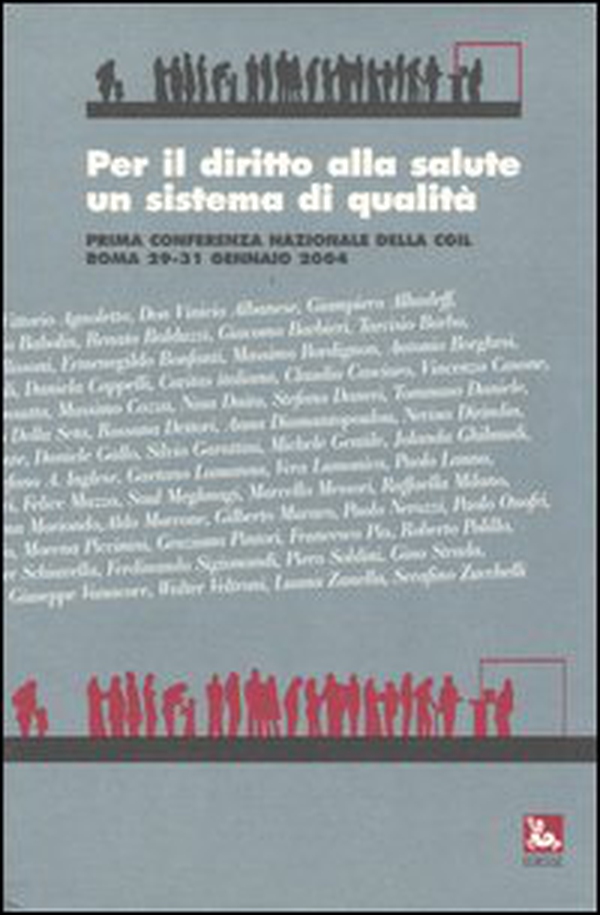 Per il diritto alla salute un sistema di qualità. Prima conferenza nazionale della CGIL (Roma, 29-31 gennaio 2004) - Librerie.coop Per il diritto alla salute un sistema di qualità. Prima conferenza nazionale della CGIL (Roma, 29-31 gennaio 2004) - Librerie.coop