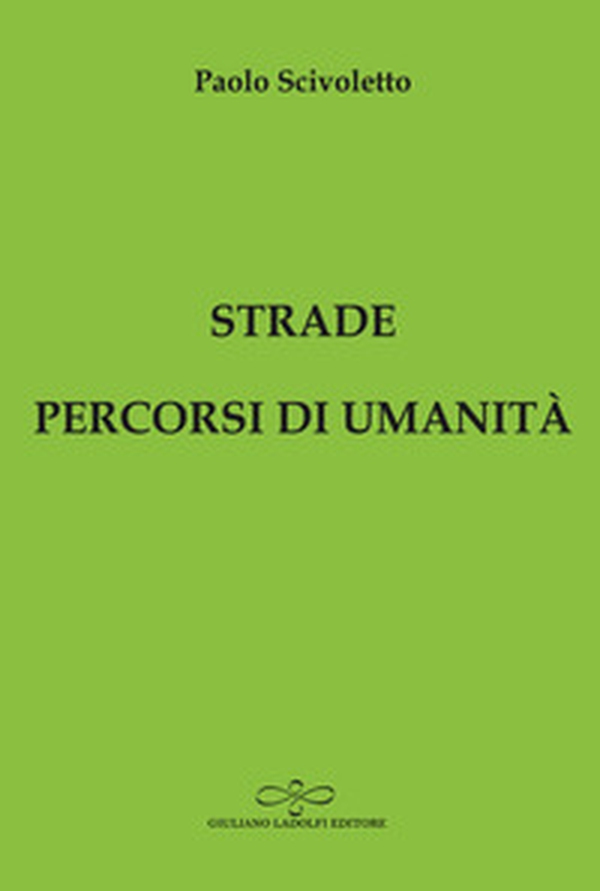 Strade percorsi di umanità - Librerie.coop Strade percorsi di umanità - Librerie.coop