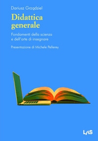 Didattica generale. Fondamenti della scienza e dell'arte di insegnare - Librerie.coop