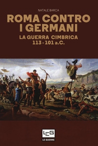 Roma contro i germani. La guerra cimbrica 113-101 a.C. - Librerie.coop