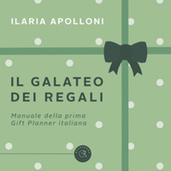 Il galateo dei regali. Manuale della prima gift planner italiana - Librerie.coop Il galateo dei regali. Manuale della prima gift planner italiana - Librerie.coop