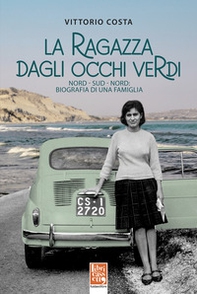 La ragazza dagli occhi verdi. Nord-Sud-Nord: biografia di una famiglia - Librerie.coop La ragazza dagli occhi verdi. Nord-Sud-Nord: biografia di una famiglia - Librerie.coop