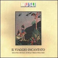 Il viaggio incantato. Guida al Museo della scuola e del libro per l'infanzia di Palazzo Barolo - Librerie.coop