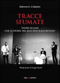 Tracce sfumate. Storie di jazz che le storie del jazz non raccontano - Librerie.coop
