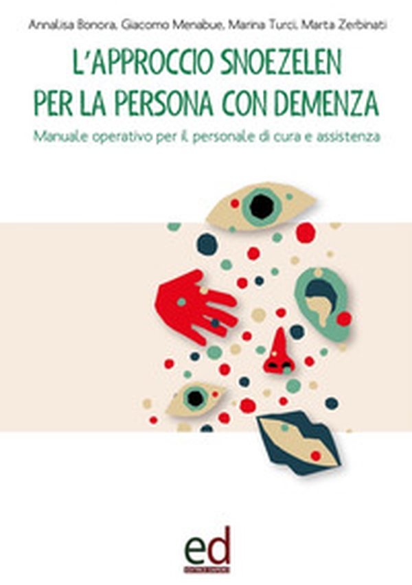 L'approccio Snoezelen per la persona con demenza. Manuale operativo per il personale di cura e assistenza - Librerie.coop L'approccio Snoezelen per la persona con demenza. Manuale operativo per il personale di cura e assistenza - Librerie.coop