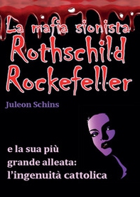 La mafia sionista. Rothschild, Rockefeller e la sua più grande alleata: l'ingenuità cattolica - Librerie.coop