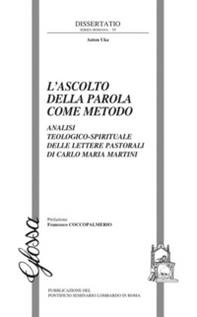L'ascolto della Parola come metodo. Analisi teologico-spirituale delle lettere pastorali di Carlo Maria Martini - Librerie.coop L'ascolto della Parola come metodo. Analisi teologico-spirituale delle lettere pastorali di Carlo Maria Martini - Librerie.coop