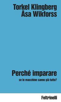 Perché imparare se le macchine sanno già tutto? - Librerie.coop