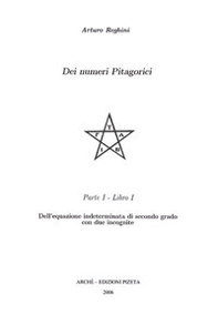 Dei numeri pitagorici parte prima. Dell'equazione indeterminata di secondo grado con due incognite - Librerie.coop