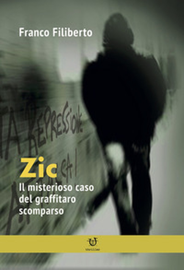Zic. Il misterioso caso del graffitaro scomparso - Librerie.coop Zic. Il misterioso caso del graffitaro scomparso - Librerie.coop