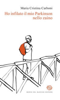 Ho infilato il mio Parkinson nello zaino - Librerie.coop Ho infilato il mio Parkinson nello zaino - Librerie.coop