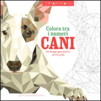 Cani. 60 disegni geometrici con la coda. Colora tra i numeri - Librerie.coop Cani. 60 disegni geometrici con la coda. Colora tra i numeri - Librerie.coop