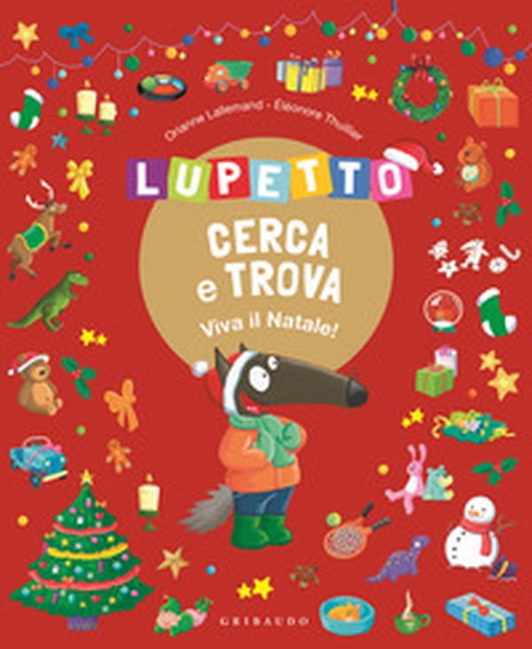 Lupetto cerca e trova. Viva il Natale! Amico Lupo - Librerie.coop Lupetto cerca e trova. Viva il Natale! Amico Lupo - Librerie.coop