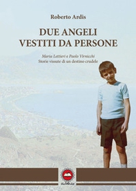 Due angeli vestiti da persone. Maria Lettieri e Paolo Virnicchi. Storie vissute di un destino crudele - Librerie.coop